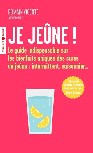 Je jeûne ! : Le guide indispensable sur les bienfaits uniques des cures de jeûne : intermittent saisonnier... - Romain Vicente - Livre
