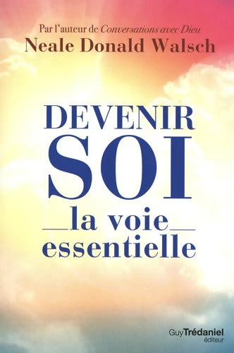 Devenir soi - La voie essentielle - Neale Donald Walsch - Livre