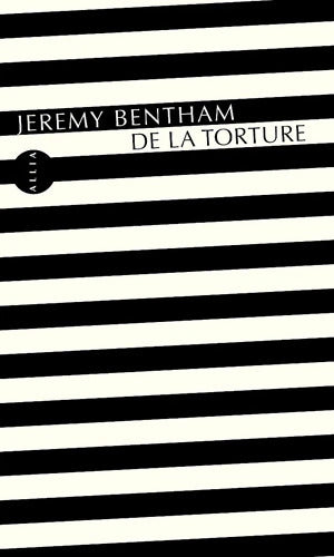De la torture : Deux manuscrits - Jeremy Bentham - Livre