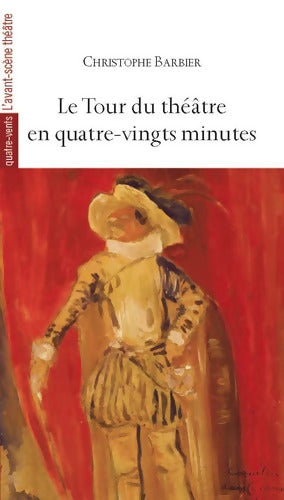 Le tour du théâtre en quatre-vingts minutes - Christophe Barbier - Livre