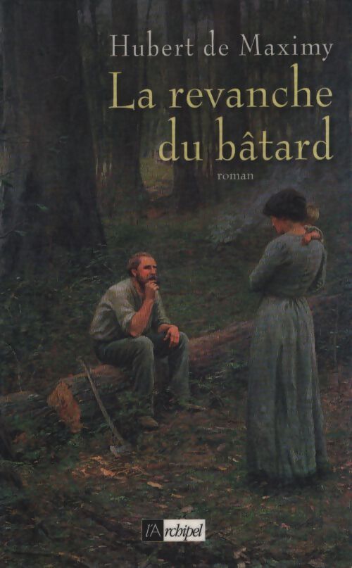 La revanche du bâtard - Hubert De Maximy - Livre
