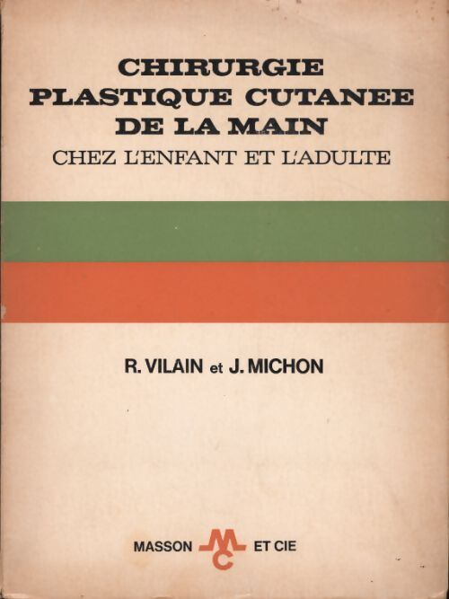 Chirurgie plastique cutanée de la main chez l'enfant et l'adulte - Raymond Vilain - Livre