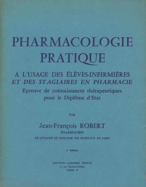Pharmacologie pratique à l'usage des élèves-infirmières - Jean-François Robert - Livre