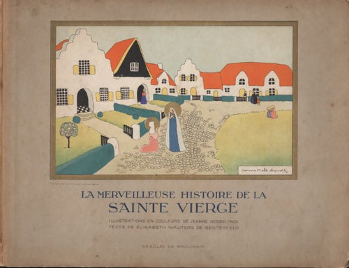 La merveilleuse histoire de la sainte Vierge - Elisabeth De Besterfeld - Livre