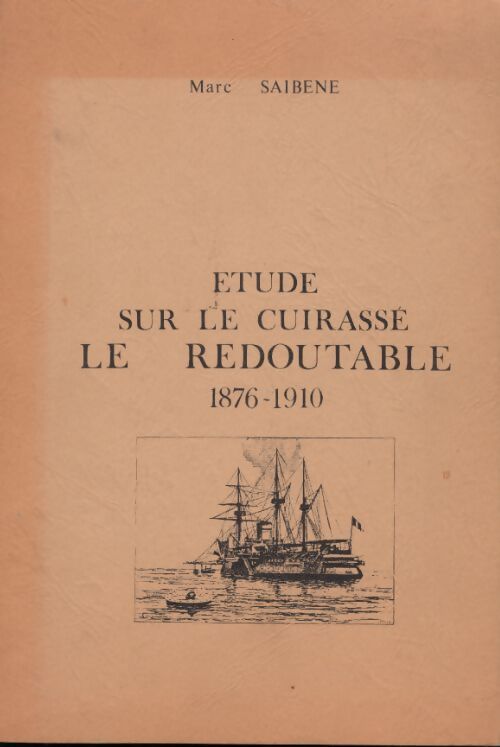 Etude sur le cuirassé le redoubale Tome I - Marc Saibène - Livre