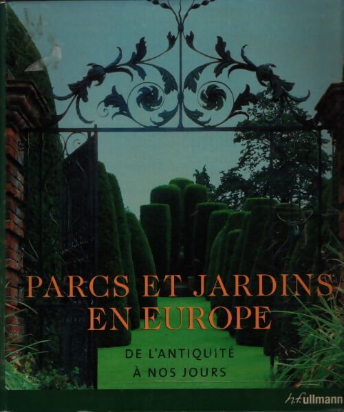 Parcs et jardins en Europe : De l'antiquité à nos jours - Rolf Toman - Livre