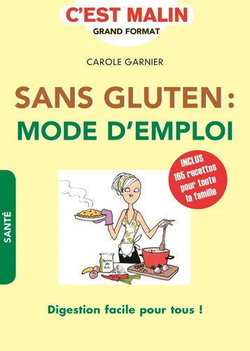 Sans gluten : Mode d'emploi c'est malin: Digestion facile pour tous - Carole Garnier - Livre
