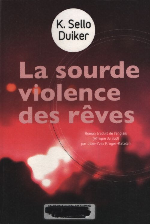 La sourde violence des rêves - K. Sello Duiker - Livre