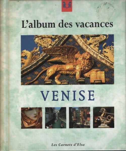 Les carnets d'elsa a venise. : L'album des vacances - Collectif - Livre