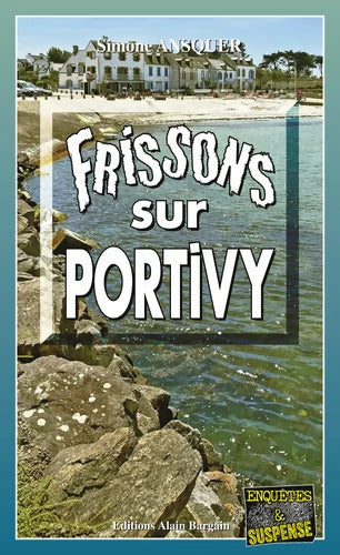 Frissons sur Portivy - Simone Ansquer - Livre