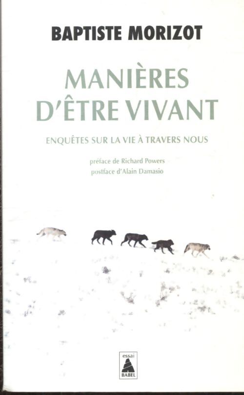 Manières d'être vivant : Enquêtes sur la vie à travers nous - Baptiste Morizot - Livre