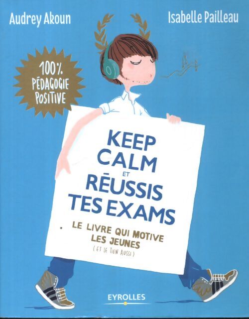 Keep calm et réussis tes exams ! : Le livre qui motive les jeunes . - Isabelle Pailleau - Livre