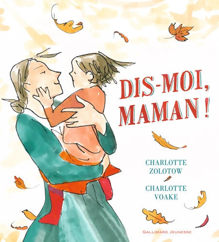 DIS-MOI MAMAN - A partir de 3 ans - Charlotte Zolotow - Livre