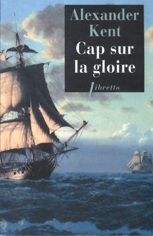 Cap sur la gloire - Alexander Kent - Livre