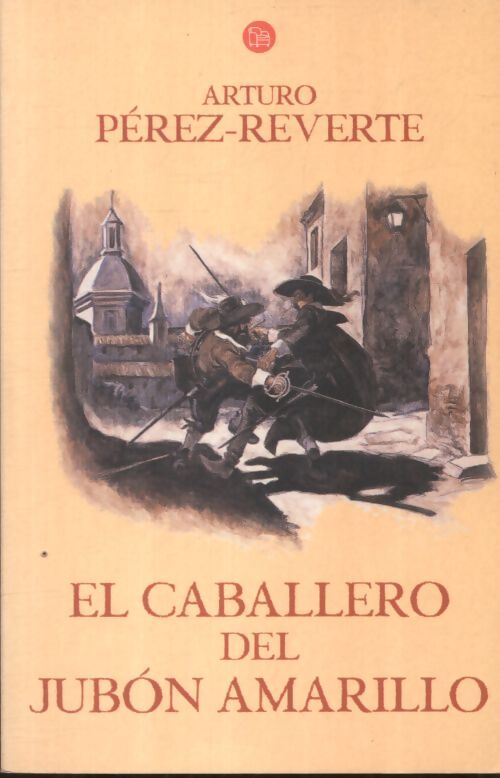 El caballero del jubón amarillo - Arturo Pérez-Reverte - Livre