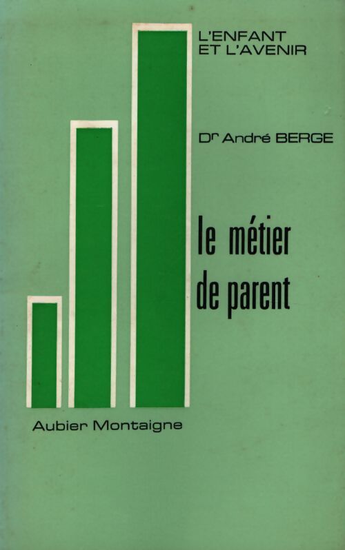 Le métier de parent - André Berge - Livre