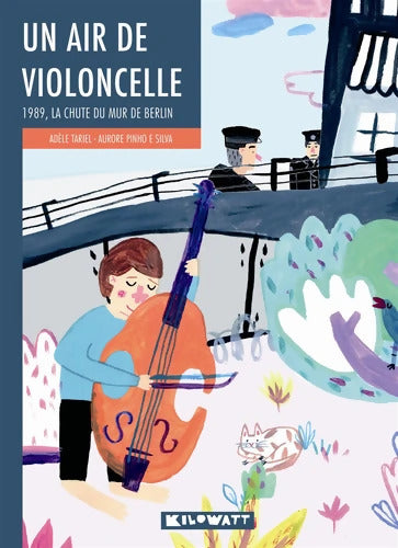 Un air de violoncelle : 1989 la chute du mur de Berlin - Adèle Tariel - Livre