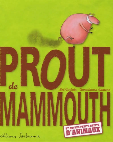 Prout de mammouth : Et autres petits bruits d'animaux - Noé Carlain - Livre