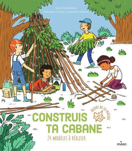 Construis ta cabane : 24 modèles à réaliser - Louis Espinassous - Livre