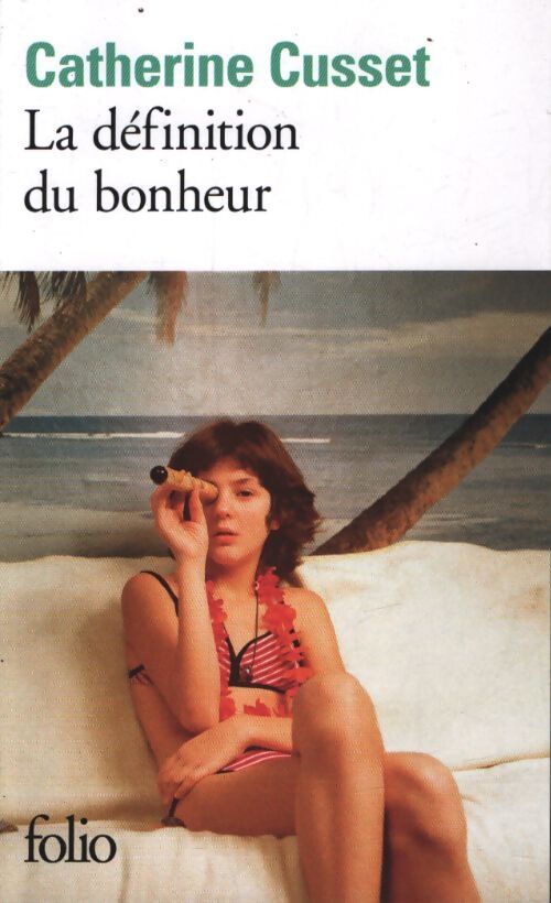 La définition du bonheur - Catherine Cusset - Livre