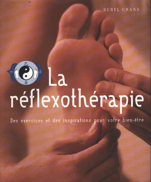 La réflexothérapie : Des exercices et des inspirations pour votre bien-être - Beryl Crane - Livre