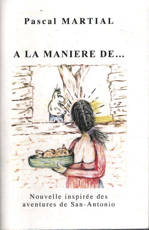 À la manière de ... - Pierre Martial - Livre