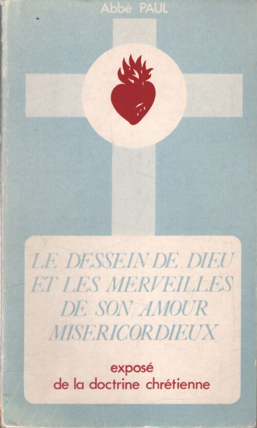 Le dessein de Dieu et les merveilles de son amour miséricordieux - Abbé Paul - Livre