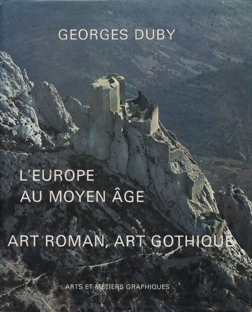 L'Europe au moyen-age. Art roman, art gothique - Georges Duby - Livre