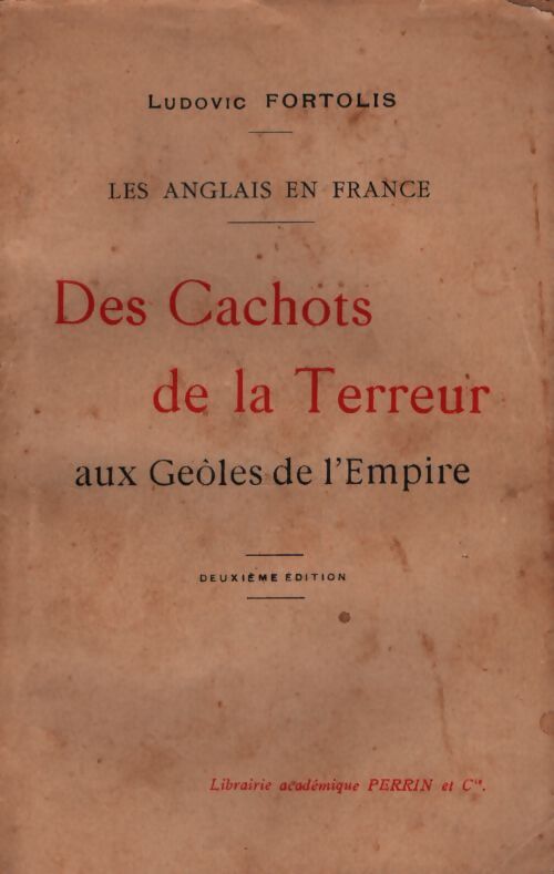 Les anglais en France : Des cachots de la terreur aux geôles de l'empire - Ludovic Fortolis - Livre