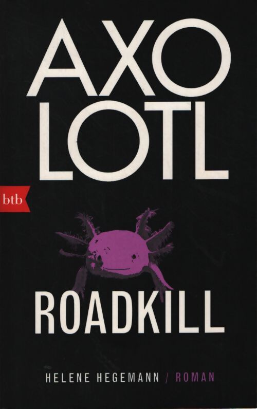 Axolotl roadkill : Roman - Hélène Hegemann - Livre