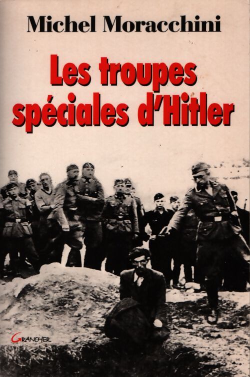 Les troupes spéciales d'hitler - Michel Moracchini - Livre