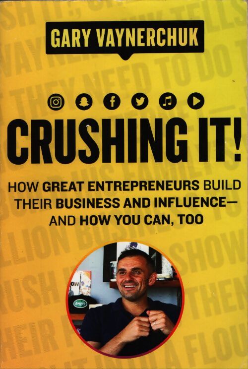 Crushing it ! : How great entrepreneurs build their business and influence?and how you can too - Gary Vaynerchuk - Livre