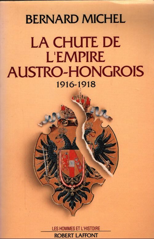 La chute de l'empire austro-hongrois - 1916-1918 - Bernard Michel - Livre