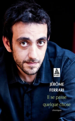 Il se passe quelque chose - Jérôme Ferrari - Livre