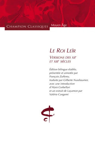 Le Roi Leïr. Versions des XIIème et XIIIème siècles. Editions bilingue. - François Zufferey - Livre