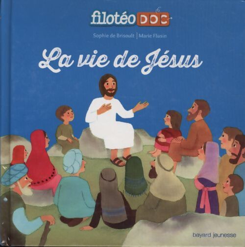 La vie de jésus : Livre anime filoteodoc 3 - Sophie De BRISOULT - Livre