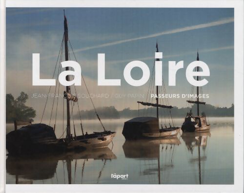 La Loire : Passeurs d'images - Guy Papin - Livre