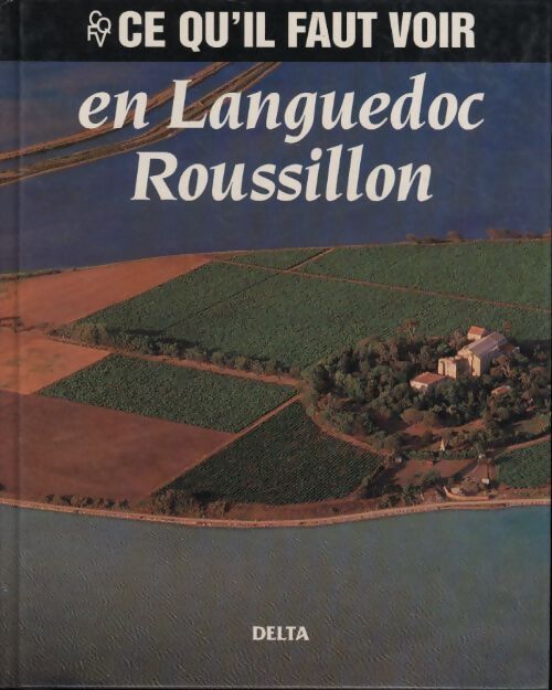 Ce qu'il faut voir en Languedoc-Roussillon - Collectif - Livre