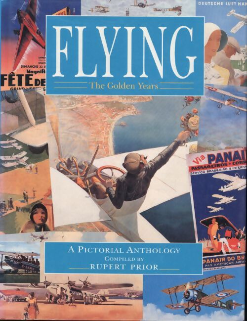 Flying : The golden years - a pictorial anthology - Rupert Prior - Livre