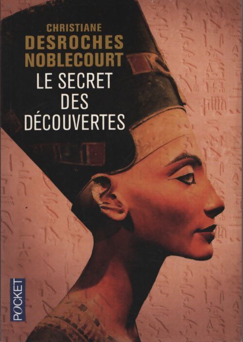 Le secret des découvertes - Christiane Desroches Noblecourt - Livre