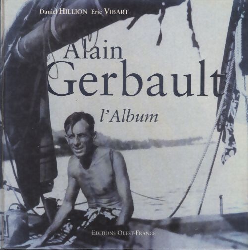Alain Gerbault : L'album - Eric Vibart - Livre