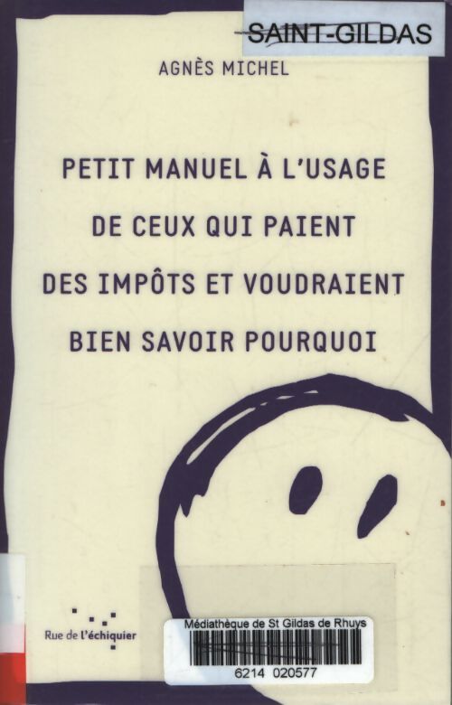 Petit manuel à l'usage de ceux qui paient des impôts et voudraient bien savoir pourquoi - Agnès Michel - Livre