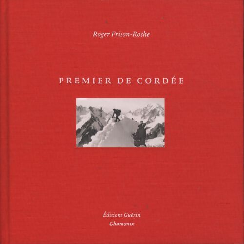 Premier de cordée - Roger Frison-Roche - Livre