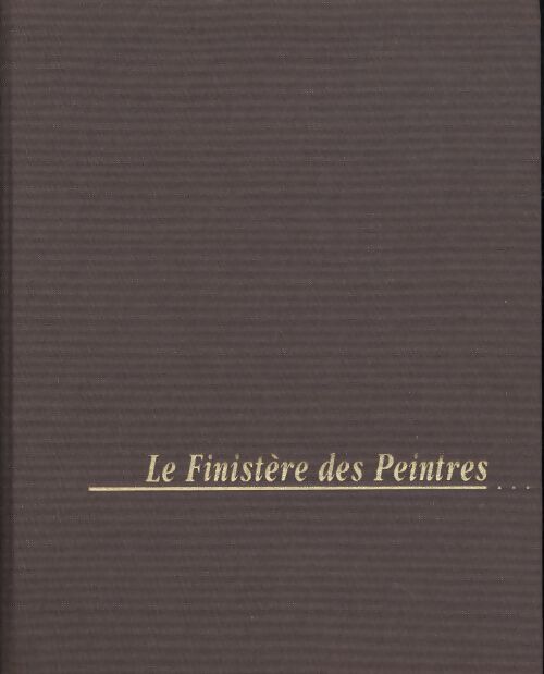 Finistere des peintres - Cariou-Pennec-Yonnet - Livre