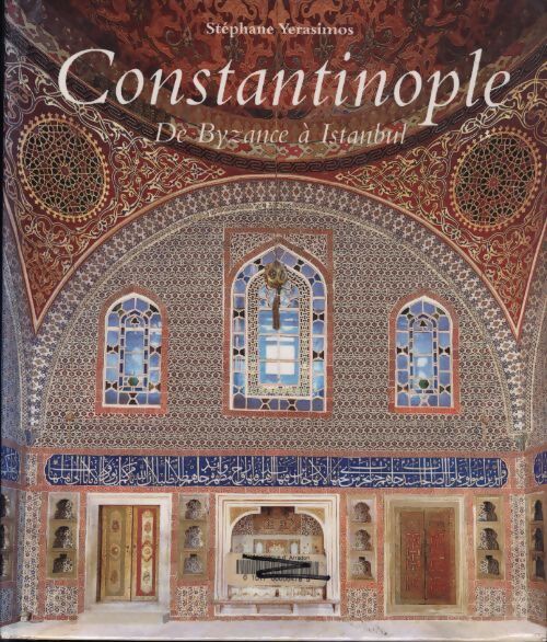 Constantinople : De Byzance à Istanbul - Stéphane Yerasimos - Livre