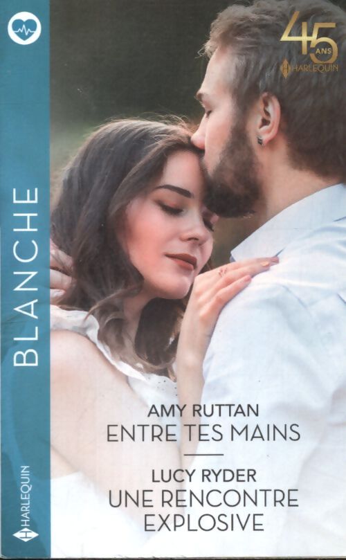 Entre tes mains - une rencontre explosive - Amy Ruttan - Livre