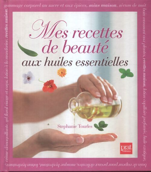 Mes recettes de beauté aux huiles essentielles - Stéphanie Tourles - Livre