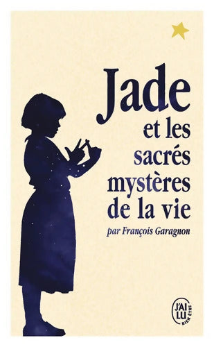 Jade et les sacrés mystères de la vie - François Garagnon - Livre