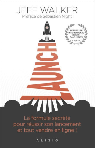 Launch : La formule secrète pour réussir son lancement et tout vendre en ligne ! - Jeff Walker - Livre