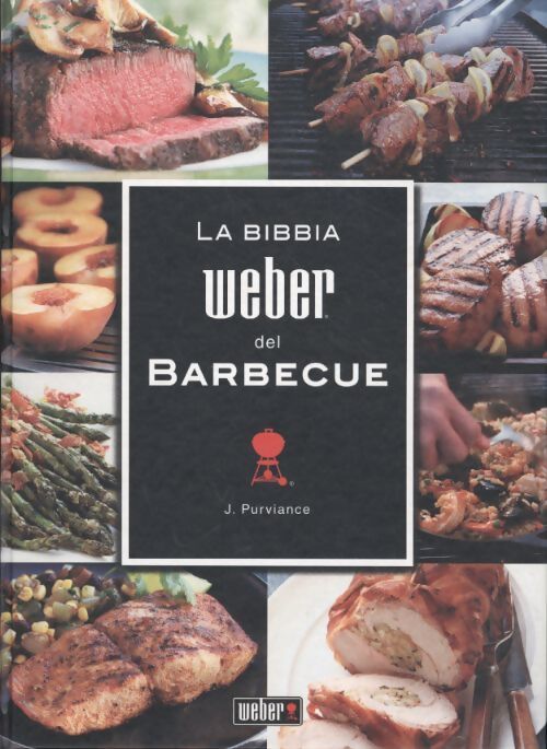 La bibbia Weber del barbecue - Jamie Purviance - Livre